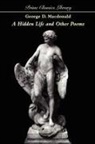 George Macdonald - A Hidden Life and Other Poems