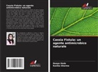 Deepa Hada, Kanika Sharma - Cassia Fistula: un agente antimicrobico naturale