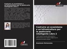 Anastasia Shchurenko - Costruire un ecosistema e un'infrastruttura per la pasticceria intelligente Libro 2