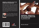 Marcelo Vitarelli - MEMORIA, IDENTITÀ E POLITICHE PUBBLICHE IN ARGENTINA