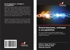 Eduardo Guerini, Edilson Hugo Ranciaro, Stravos Wrobel Abib - Emancipazione, sviluppo e occupabilità: