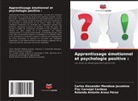 Rolando Antonio Arauz Pérez, Flor Carvajal Cardoza, Carlos Alexander Mendoza Jacomino - Apprentissage émotionnel et psychologie positive :