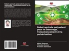 Chandan Kumar, Praveen Saraswat, Nikhil Sharma - Robot agricole polyvalent pour le labourage, l'ensemencement et la pulvérisation