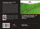 Deepa Hada, Kanika Sharma - La fistule de Cassia : un agent antimicrobien naturel