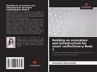 Anastasia Shchurenko - Building an ecosystem and infrastructure for smart confectionery Book 3