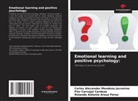 Rolando Antonio Arauz Pérez, Flor Carvajal Cardoza, Carlos Alexander Mendoza Jacomino - Emotional learning and positive psychology: