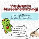 Henry Huber - Verdammte Massentierhaltung! - 36 unverblümte Schimpfmalseiten gegen Frust und Stress