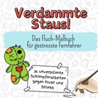 Zoe Huber - Verdammte Staus! - 36 unverblümte Schimpfmalseiten gegen Frust und Stress