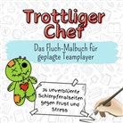 Jonas Frank - Trottliger Chef - 36 unverblümte Schimpfmalseiten gegen Frust und Stress
