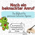 Sophia Peters - Noch ein beknackter Anruf - 36 unverblümte Schimpfmalseiten gegen Frust und Stress