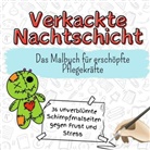 Lucy Schmitt - Verkackte Nachtschicht - 36 unverblümte Schimpfmalseiten gegen Frust und Stress