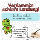 Luisa Hartmann - Verdammte schiefe Landung! - 36 unverblümte Schimpfmalseiten gegen Frust und Stress
