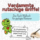 Oliver Weber - Verdammte rutschige Griffe! - 36 unverblümte Schimpfmalseiten gegen Frust und Stress