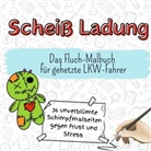 Sarah Günther - Scheiß Ladung - 36 unverblümte Schimpfmalseiten gegen Frust und Stress