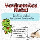 Anton Hofmann - Verdammtes Netz! - 36 unverblümte Schimpfmalseiten gegen Frust und Stress