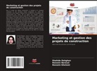 Shahide Dehghan, Hossein Gholami, Hossein Norouzi - Marketing et gestion des projets de construction