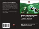 Karthikeyan Parasuraman, Muthu Dineshkumar Ramaswamy - Modèle thermodynamique de la gazéification de Prosopis juliflora