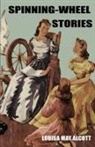 Louisa M. Alcott, Louisa May Alcott - Spinning-Wheel Stories