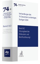Ständigen Deputation des Deutschen Juriste, Ständigen Deputation des Deutschen Juristentages - Verhandlungen des 74. Deutschen Juristentages Stuttgart 2024  Band II/2: Sitzungsberichte - Referate und Beschlüsse