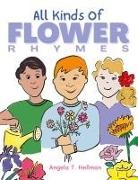 Angela T. Hellman - All Kinds of Flower Rhymes