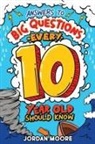 Jordan Moore - Answers To Big Questions Every 10 Year Old Should Know
