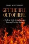 Shawn M Pennington - Get the Hell Out of Here
