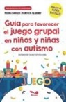 Pierina Landolfi, Florencia Salaberry, Paloma Ratti Villalonga - Guía para favorecer el juego grupal en niños y niñas con autismo