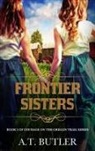 A. T. Butler - Frontier Sisters
