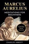 Charles Abbott - Marcus Aurelius, Meditations for Beginners