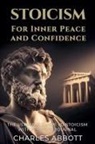 Charles Abbott - Stoicism for Inner Peace and Confidence