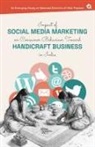 (Dr. Sukanta Kumar Baral, Abhishek Kumar Gautam - Impact of Social Media Marketing on Consumer Behaviour Toward Handicraft Business in India