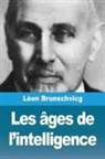 Léon Brunschvicg - Les âges de l'intelligence