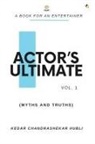 Kedar Chandrashekar Hubli - Actor's Ultimate (Myths and Truths) Vol 1
