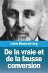 Léon Brunschvicg - De la vraie et de la fausse conversion