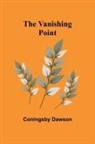 Coningsby Dawson - The Vanishing Point