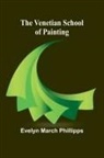 Evelyn March Phillipps - The Venetian School of Painting