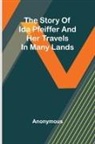 Anonymous - The story of Ida Pfeiffer and her travels in many lands