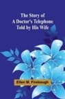 Ellen M. Firebaugh - The Story of a Doctor's Telephone-Told by His Wife