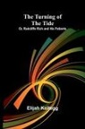 Elijah Kellogg - The Turning of the Tide; Or, Radcliffe Rich and His Patients