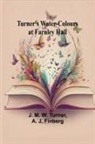 A. J. Finberg, J. M. W. Turner - Turner's Water-Colours at Farnley Hall