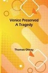 Thomas Otway - Venice Preserved