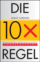 Grant Cardone - Die 10x-Regel
