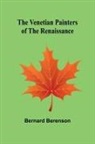 Bernard Berenson - The Venetian Painters of the Renaissance