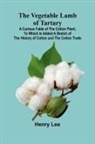 Henry Lee - The Vegetable Lamb of Tartary