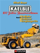 Alfred Meyer - Kaelble 100 Jahre Baumaschinen. Bd.3