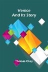 Thomas Okey - Venice and Its Story