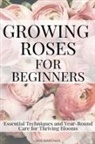 Iris Gardner - Growing Roses For Beginners