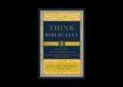 Abner Chou, John MacArthur - Think Biblically