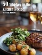 Kelly Johnson - 50 Whiskey in the Kitchen Recipes