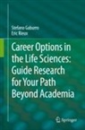 Stefano Gaburro, Eric Rieux - Career Options in the Life Sciences: Guide Research for Your Path Beyond Academia